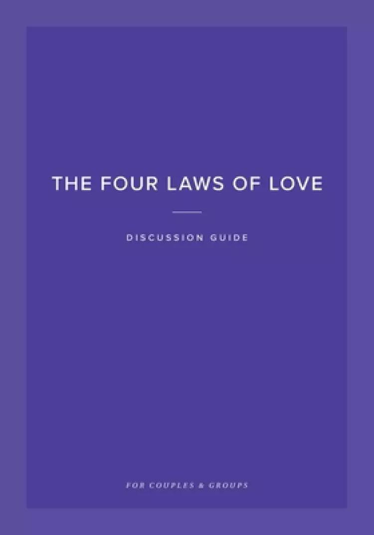 The Four Laws of Love Discussion Guide: For Couples and Groups