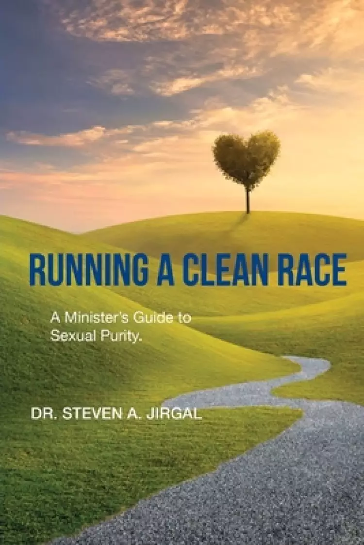 Running a Clean Race: A Guideline for Sexual Purity in Ministry
