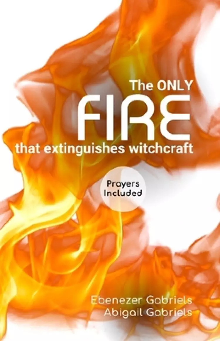 The Only Fire that Extinguishes Witchcraft