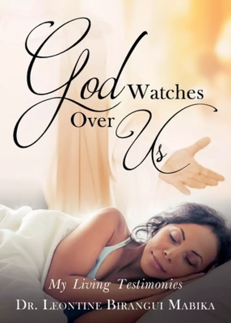 God Watches Over Us: My Living Testimonies