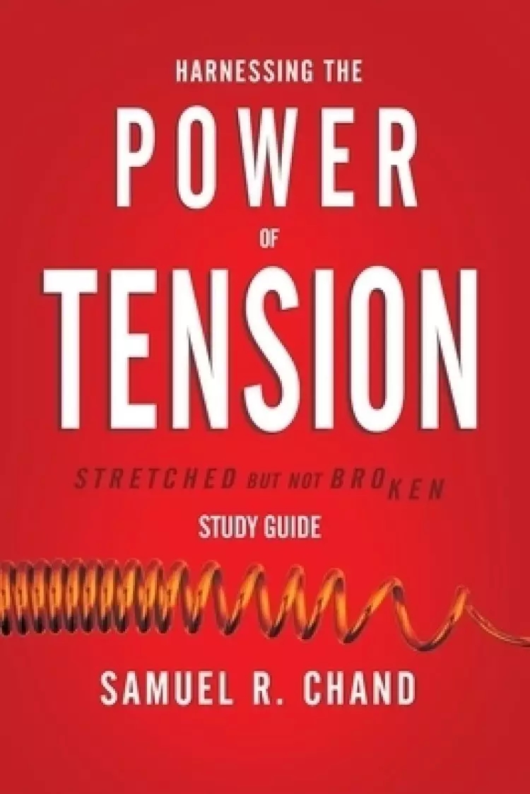 Harnessing the Power of Tension - Study Guide: Stretched but Not Broken