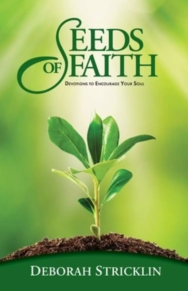 Seeds of Faith: Devotions to Encourage Your Soul
