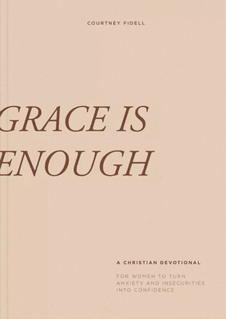 Grace Is Enough: A 30-Day Christian Devotional to Help Women Turn Anxiety and Insecurity Into Confidence