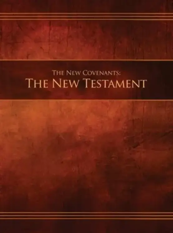 The New Covenants, Book 1 - The New Testament: Restoration Edition Hardcover, 8.5 x 11 in. Large Print