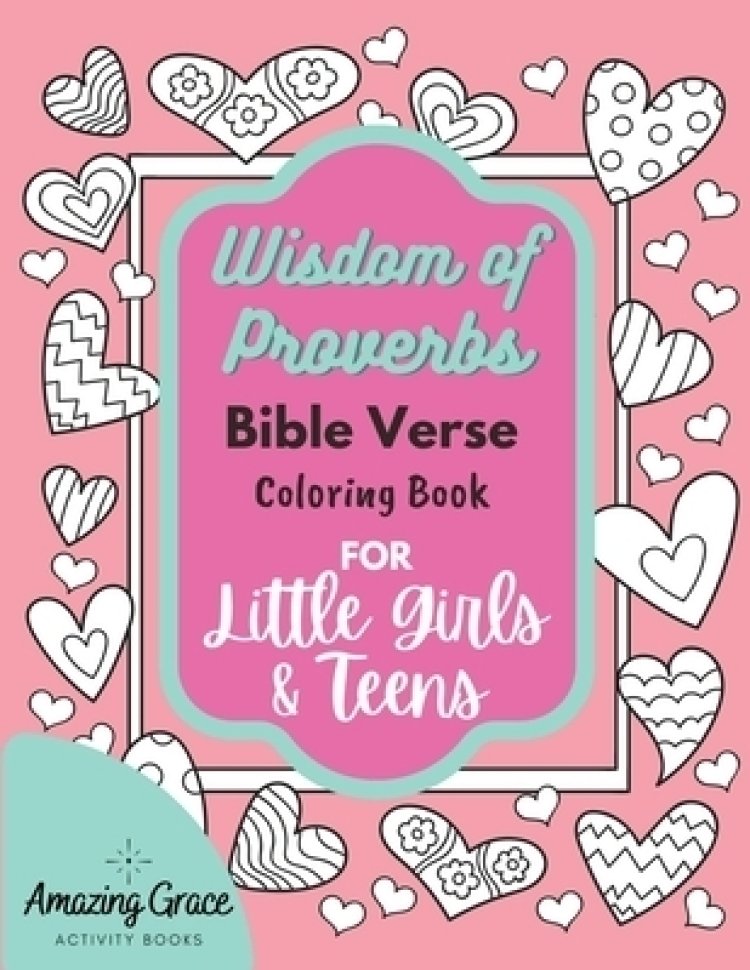 Wisdom of Proverbs Bible Verse Coloring Book for Little Girls & Teens: 40 Unique Coloring Pages & Scriptures with Spiritual Lessons Kids Should Know f