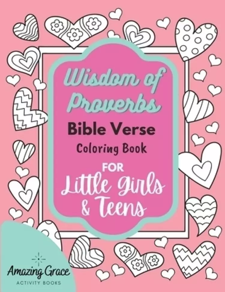 Wisdom of Proverbs Bible Verse Coloring Book for Little Girls & Teens: 40 Unique Coloring Pages & Scriptures with Spiritual Lessons Kids Should Know f