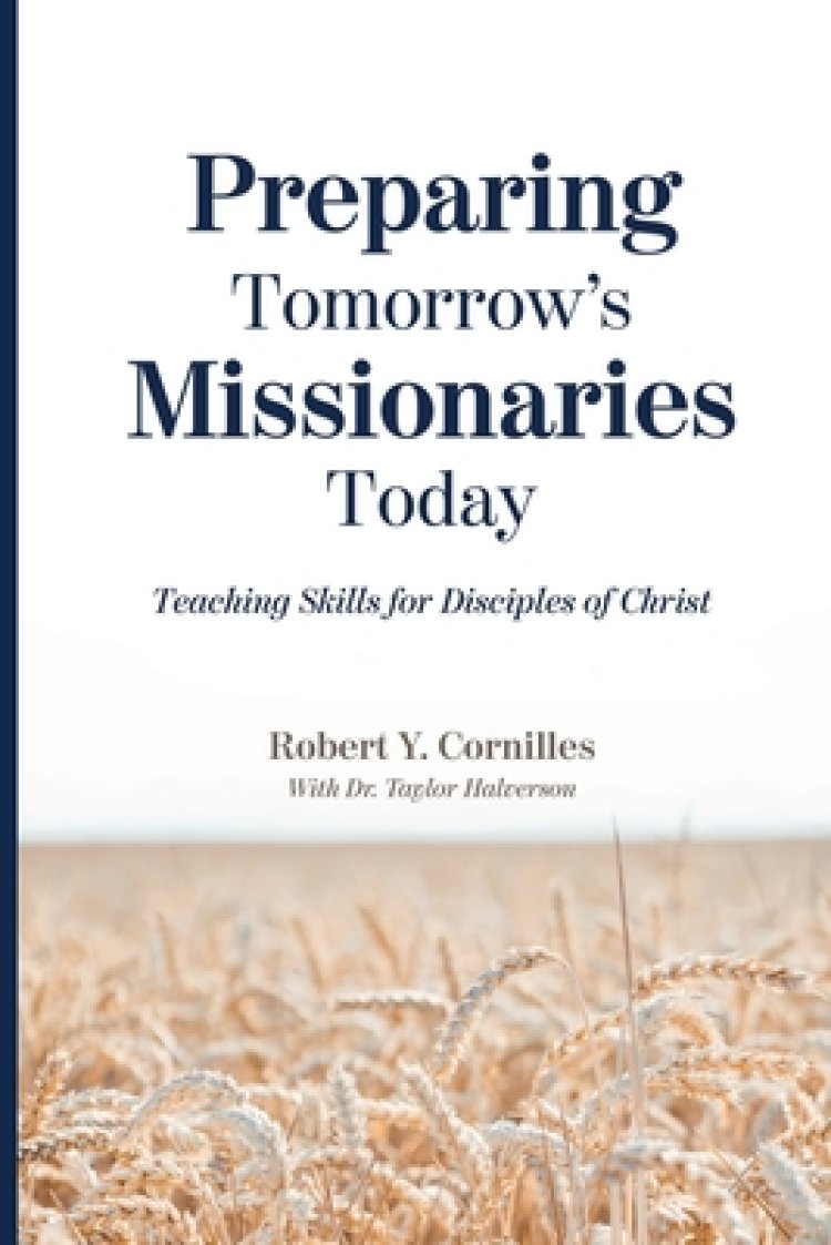 Preparing Tomorrow's Missionaries Today: Teaching Skills for Disciples of Christ