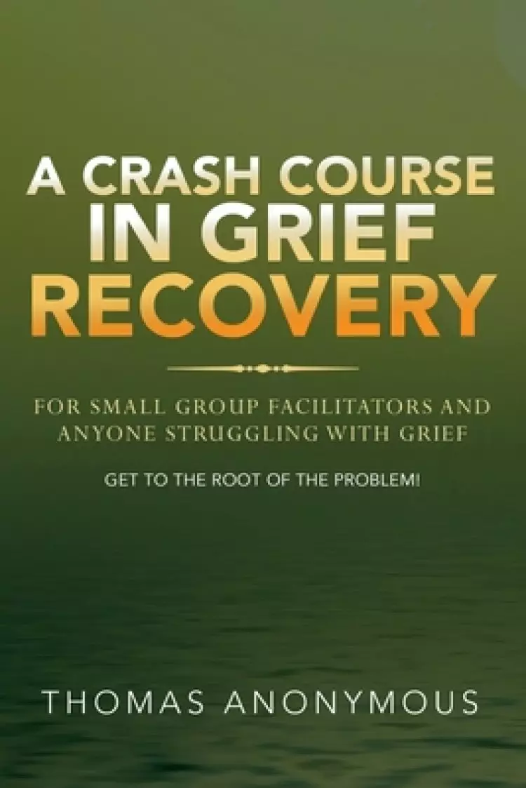 Crash Course In Grief Recovery