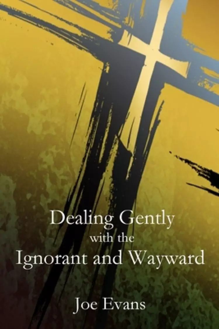 Dealing Gently with the Ignorant and Wayward