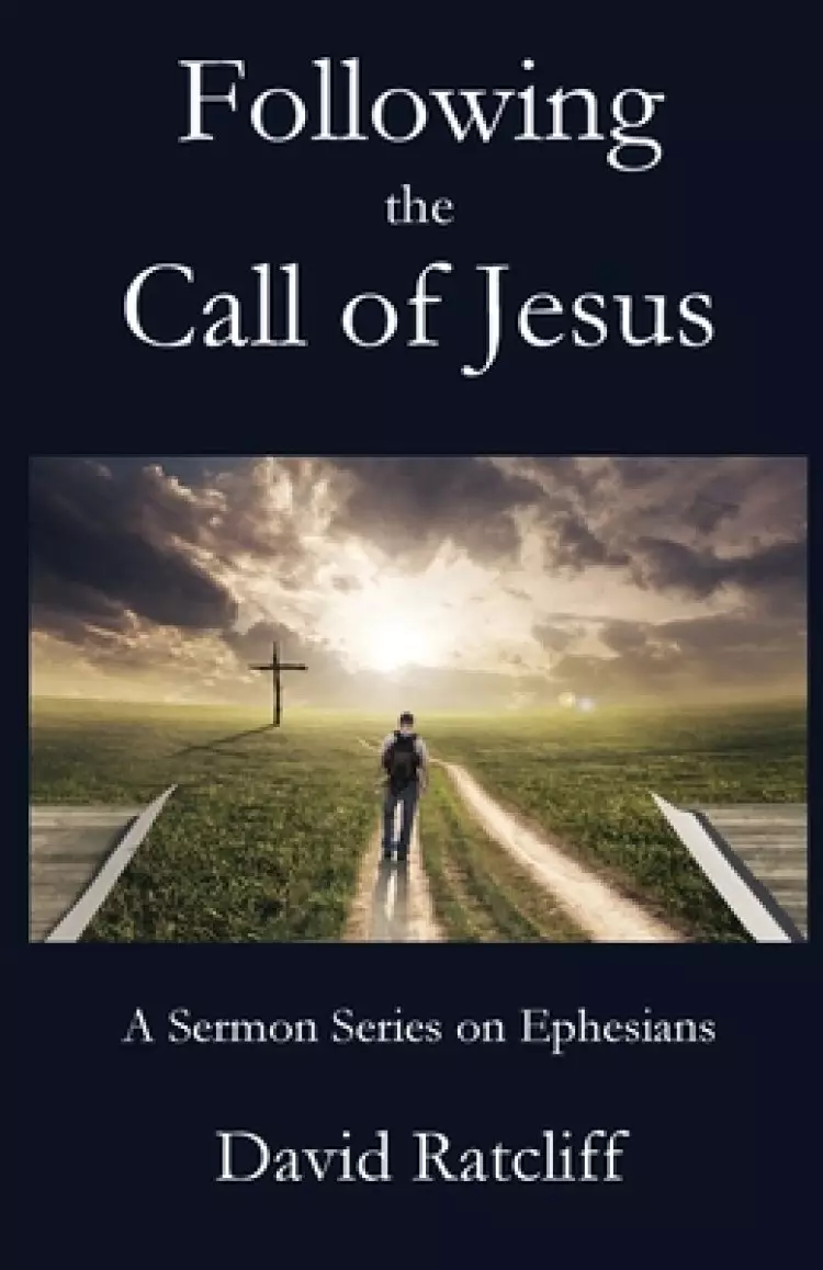 Following the Call of Jesus: A Sermon Series on Ephesians