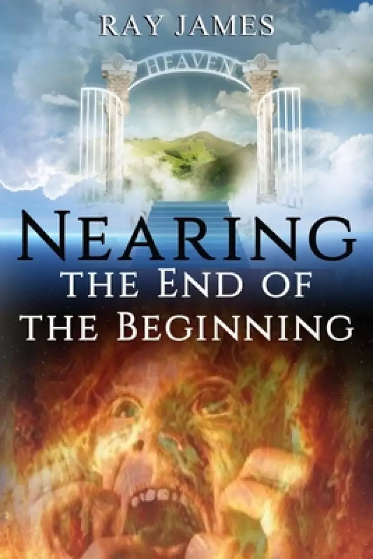 Nearing The End  of the Beginning: Are these the last days?  A look at God's Prophetic Calendar