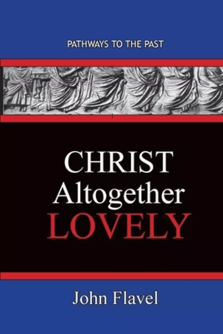Christ Altogether Lovely: Pathways To The Past