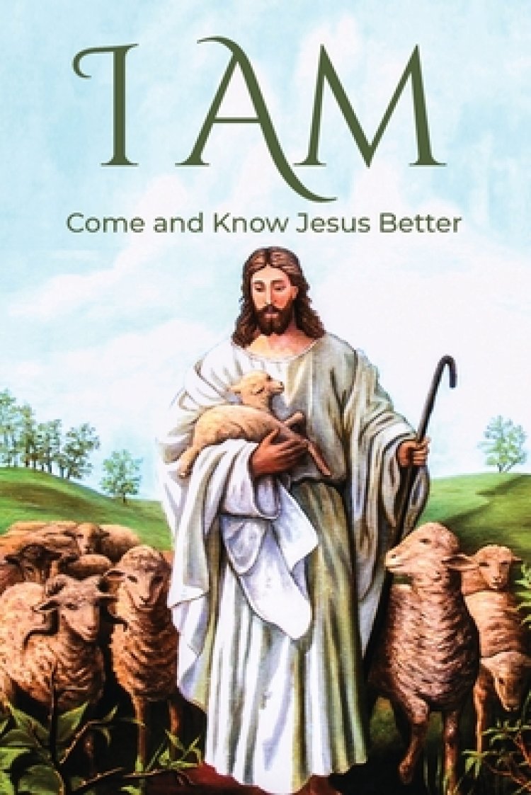 I Am: Come and Know Jesus Better