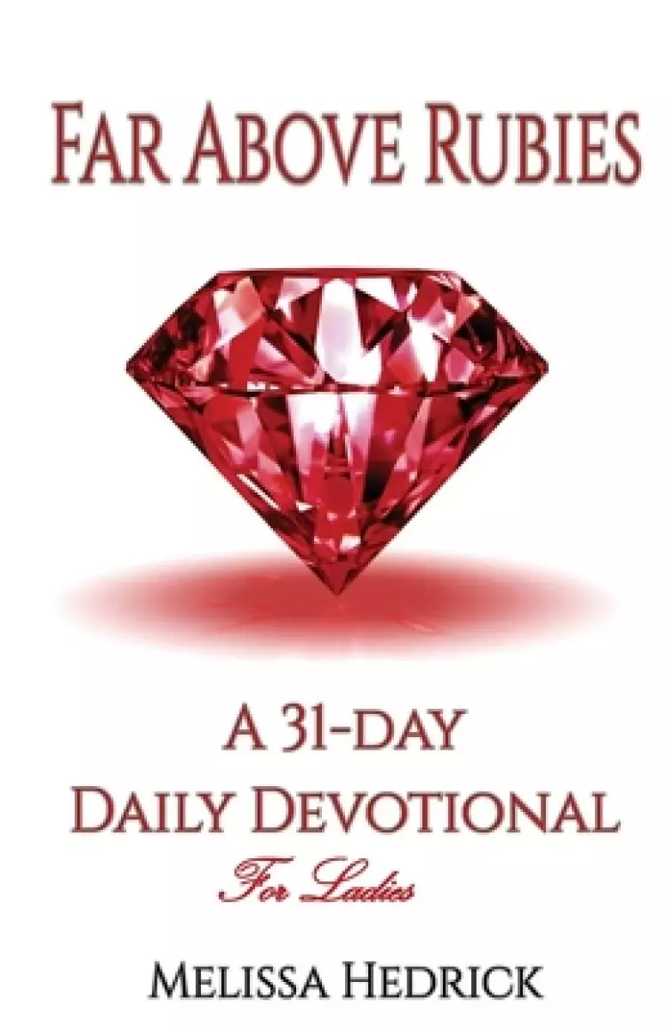 Far Above Rubies:  A 31-Day Daily Devotional for Ladies