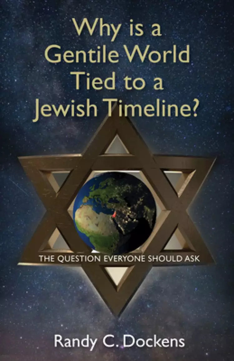 Why Is a Gentile World Tied to a Jewish Timeline?: The Question Everyone Should Ask