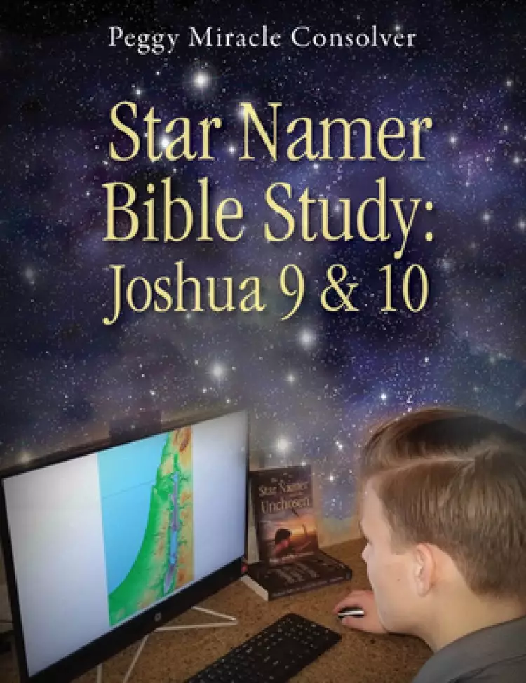 Star Namer Bible Study: Joshua 9 & 10