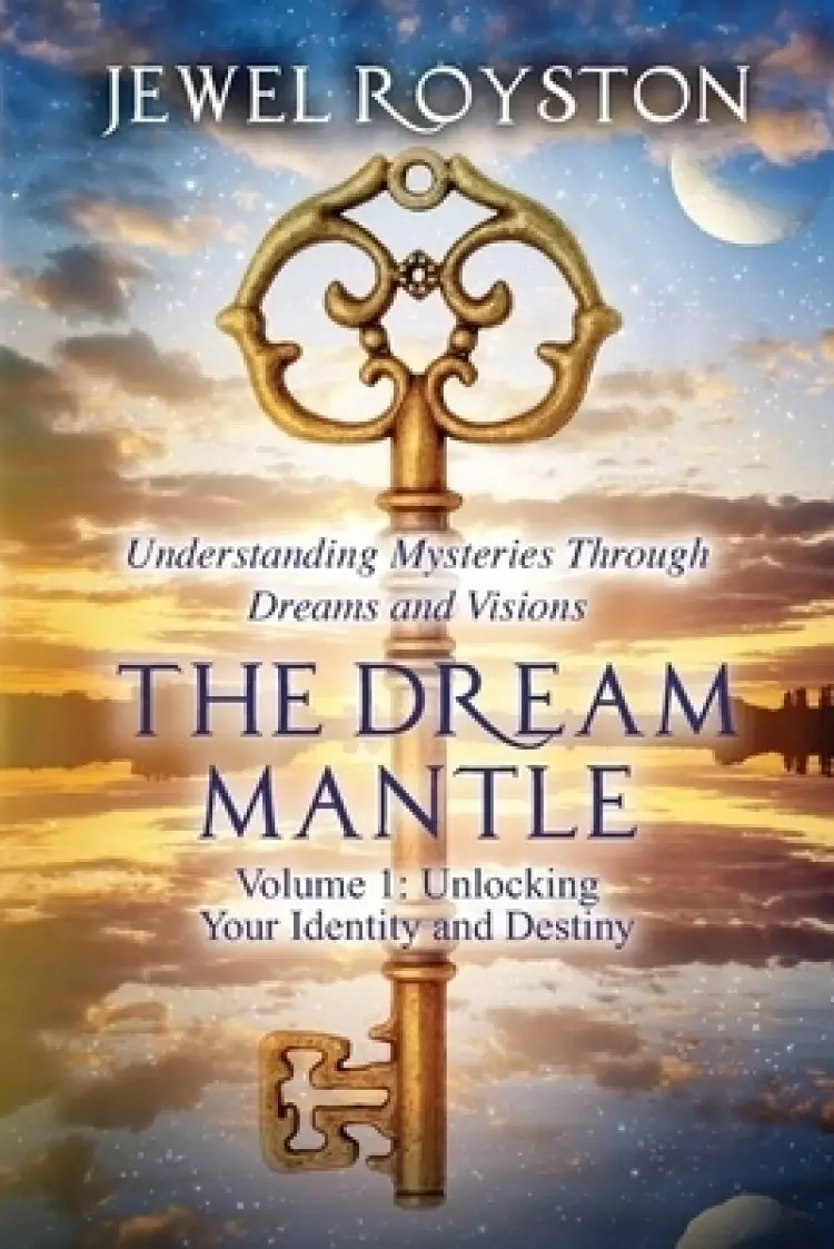 THE DREAM MANTLE: Unlocking Your Identity and Destiny