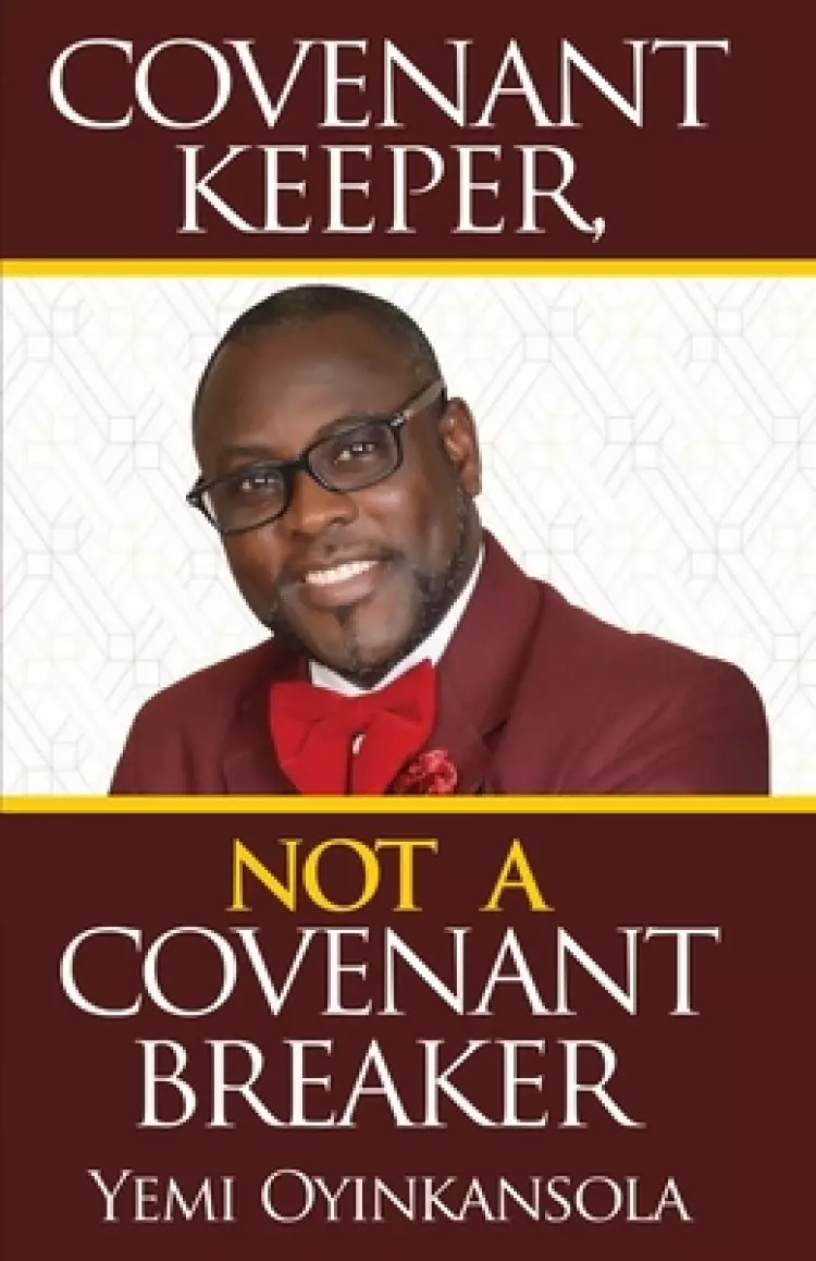 Covenant Keeper, Not a Covenant Breaker: Enjoying daily manifestation of God's Promises