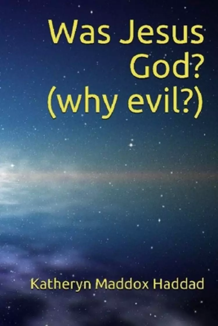 Was Jesus God?: Why Evil?