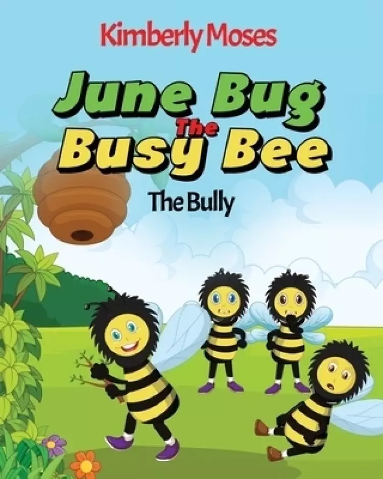 June Bug The Busy Bee: The Bully