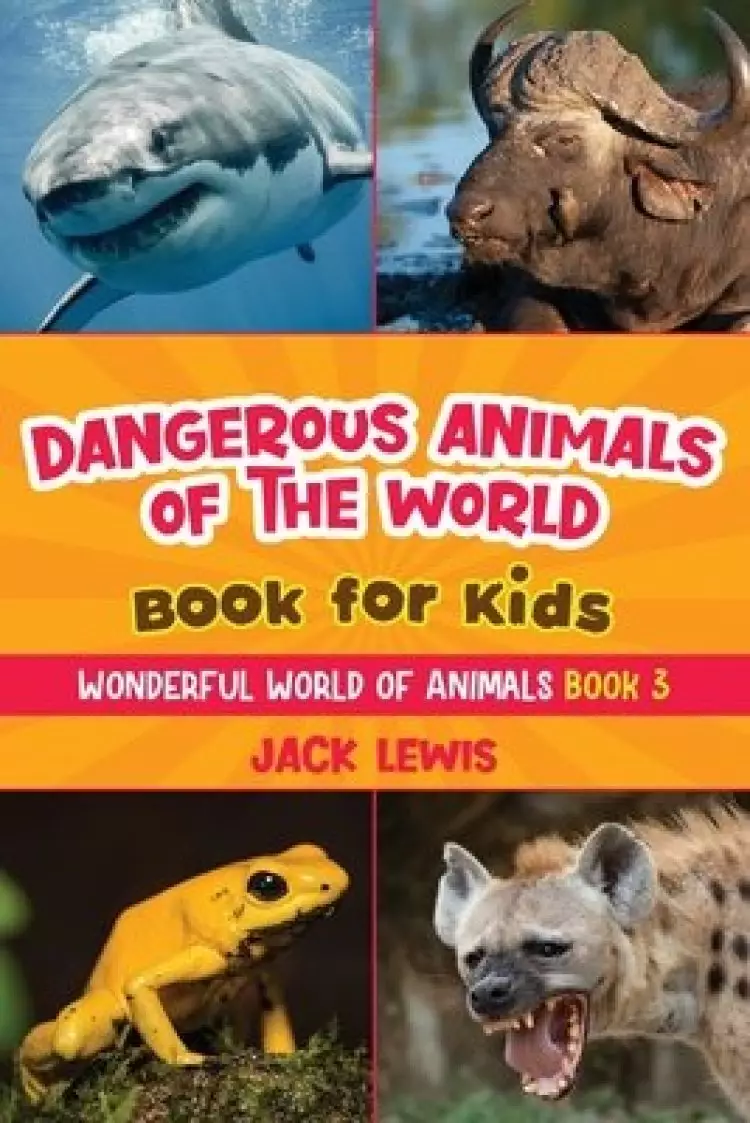 Dangerous Animals Of The World Book For Kids