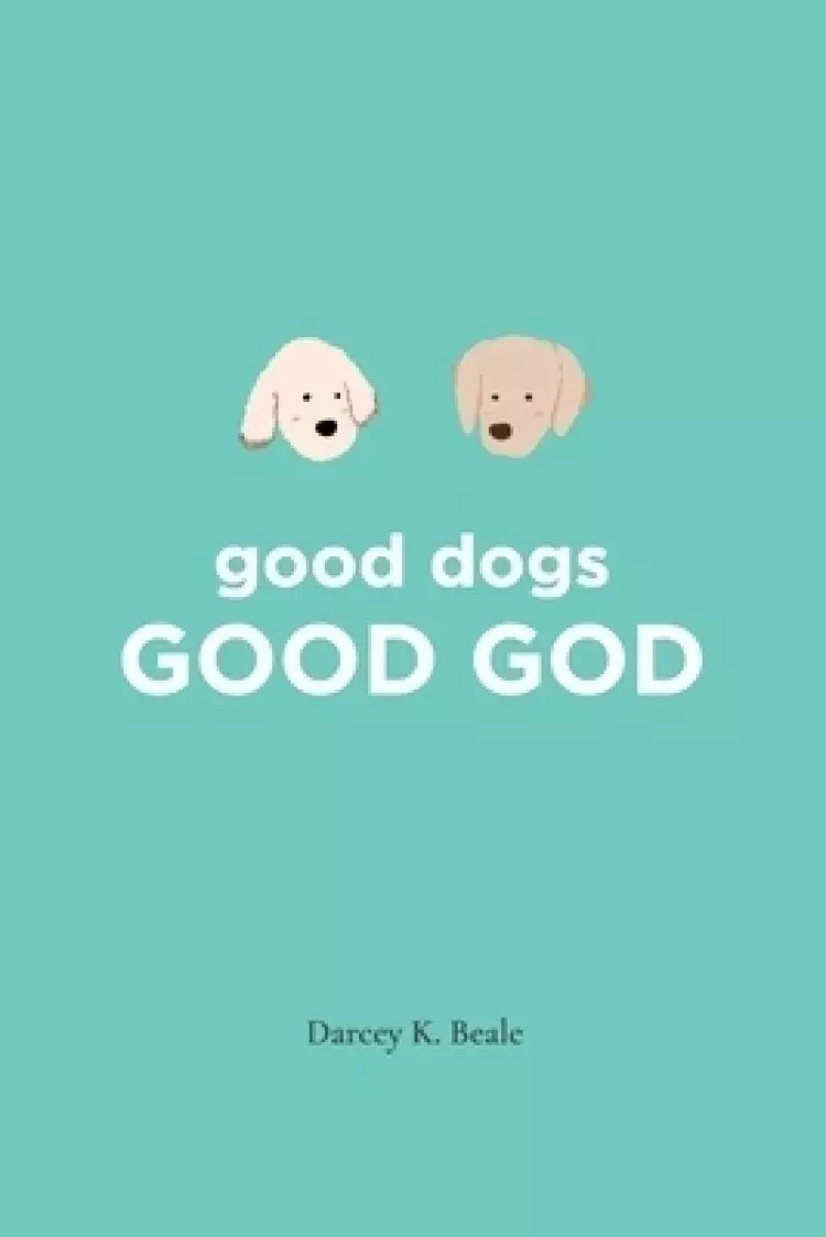 good dogs:GOOD GOD: GOOD GOD