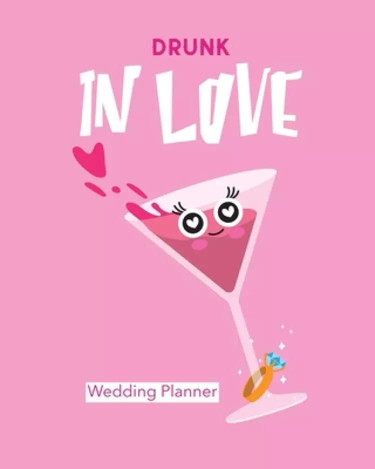Drunk In Love Wedding Planner: Organizer For The Bride | Binder | Checklist | Small Wedding | On A Budget | Practical Planning Snapshot | Calendar Dat