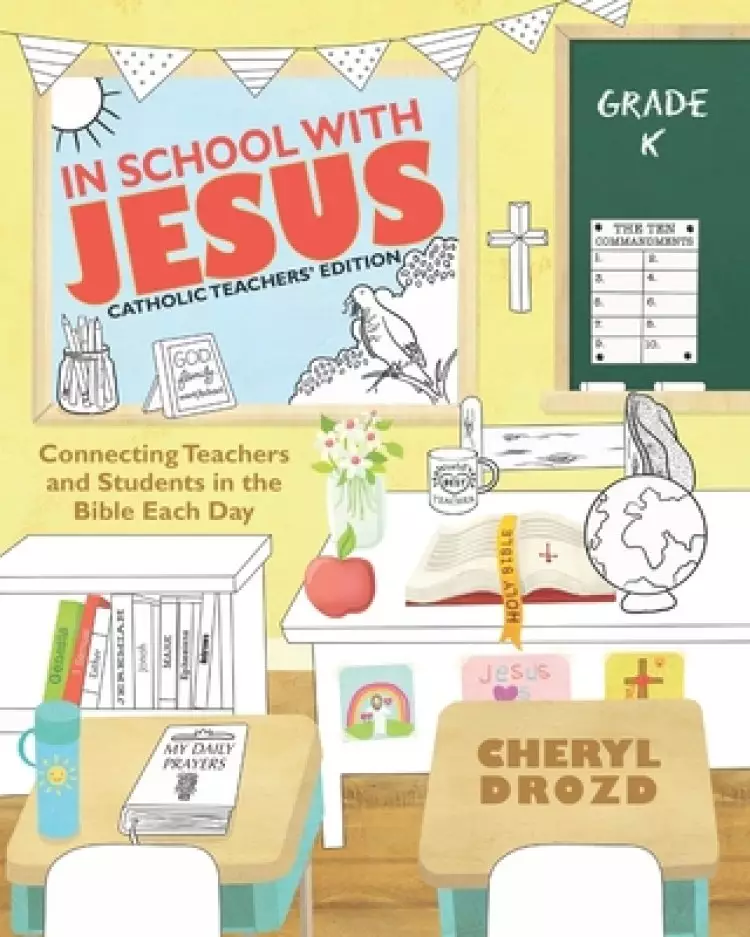 In School with Jesus: Kindergarten: Connecting Teachers and Students in the Bible Each Day