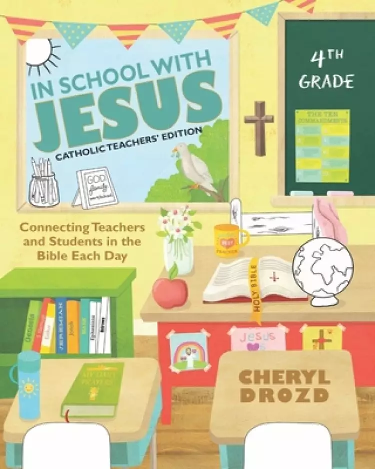 In School With Jesus: 4th Grade: Connecting Teachers and Students in the Bible Each Day