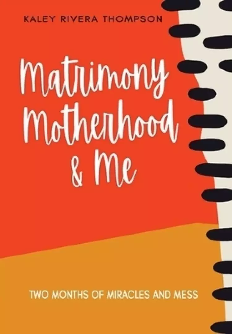 Matrimony, Motherhood, and Me
