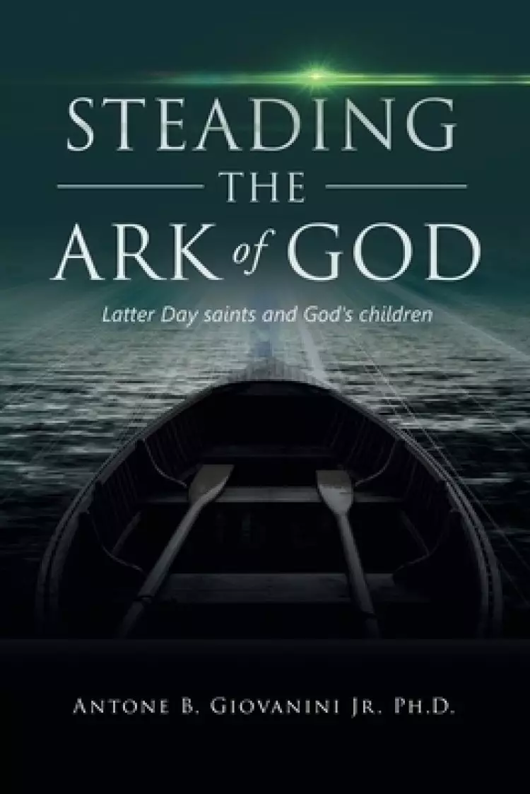 Steading the Ark of God: Latter Day Saints and God's Children