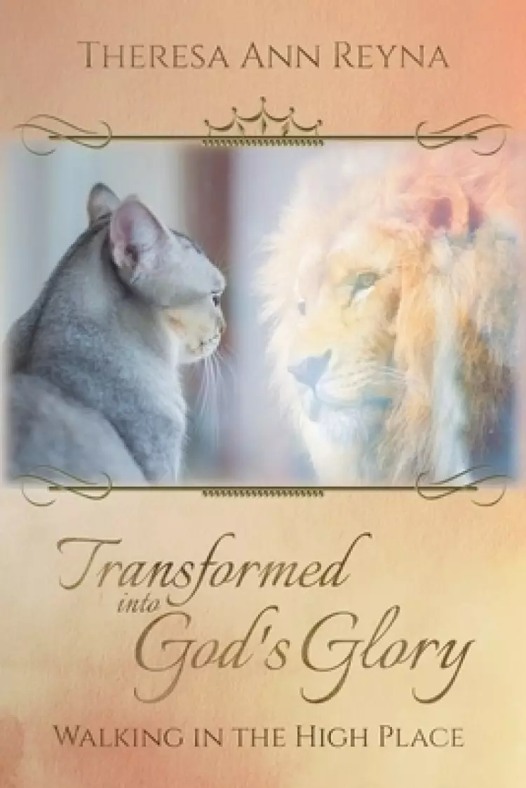 Transformed into God's Glory: Walking in the High Place
