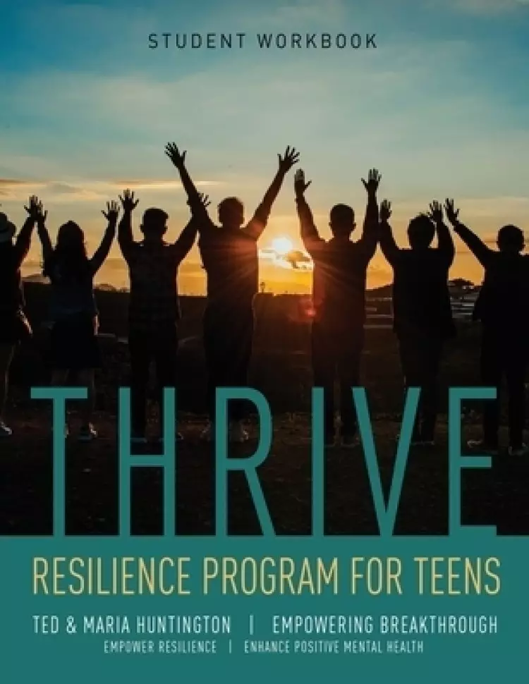 Thrive: Resilience Program for Teens Student Workbook