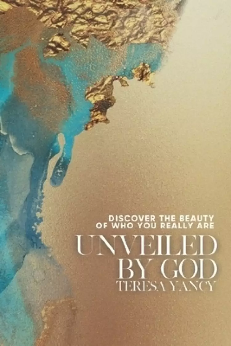 Unveiled By God: Discover the Beauty of Who You Really Are