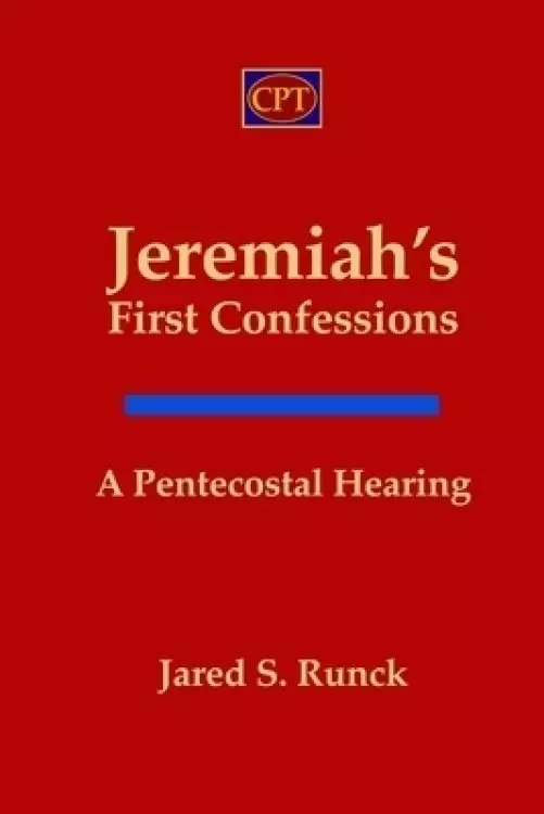 Jeremiah's First Confessions: A Pentecostal Hearing