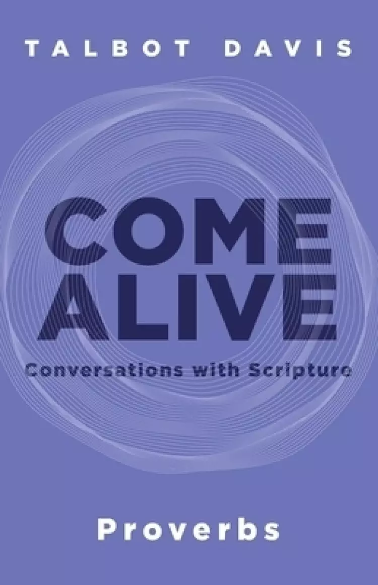 Come Alive: Proverbs: Conversations with Scripture