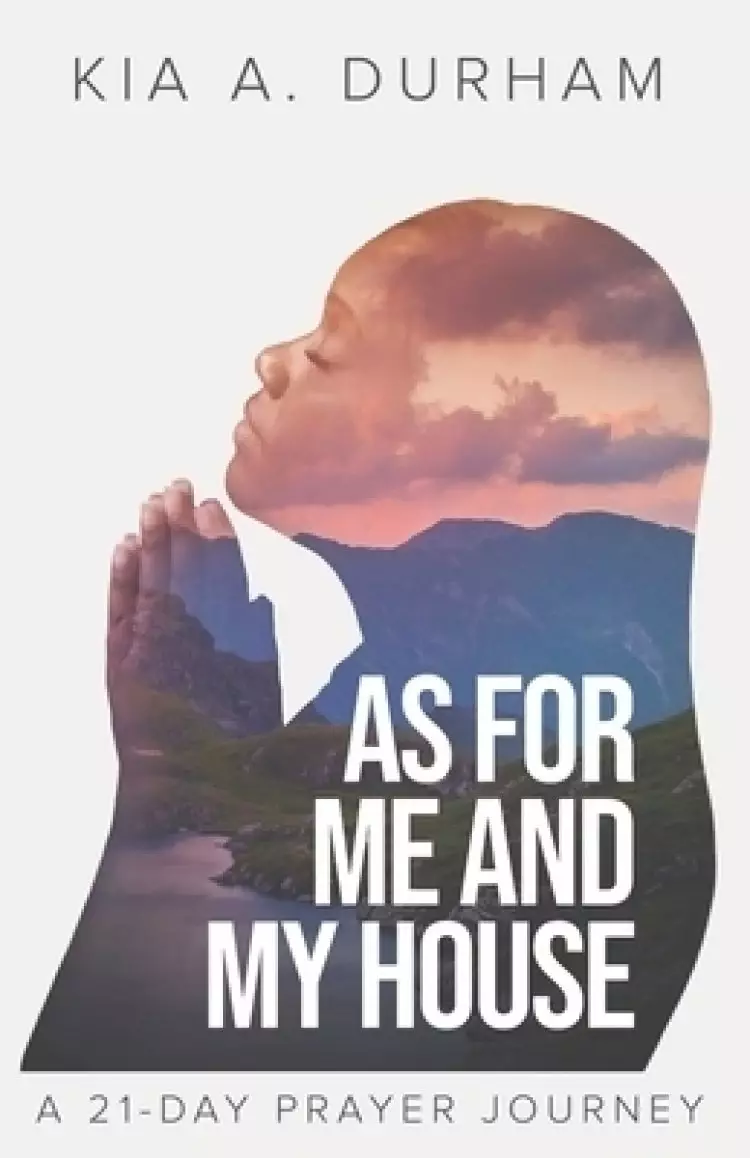 As for me and my House: A 21-day Prayer Journey