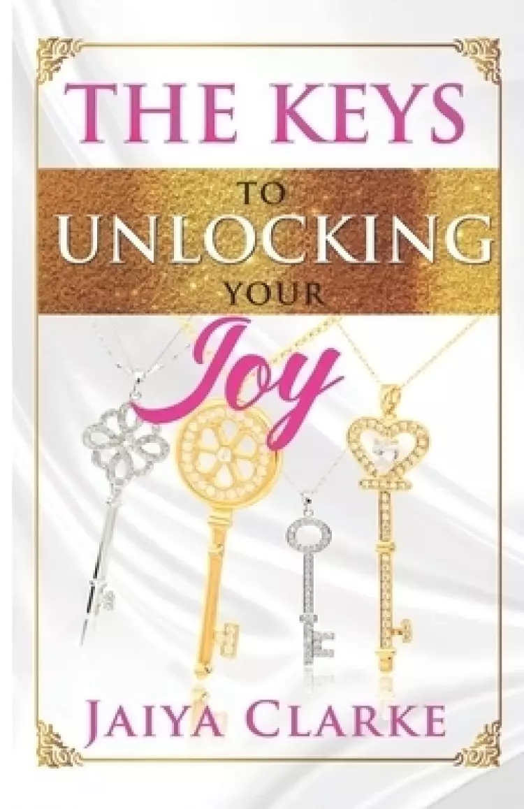 The Keys to Unlocking Your Joy