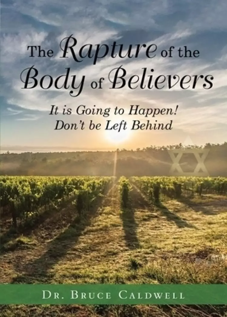 The Rapture of the Body of Believers: It is Going to Happen! Don't be Left Behind