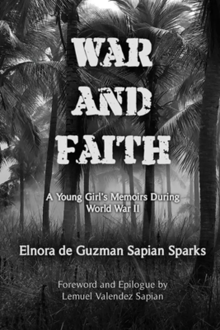 War and Faith: A Young Girl's Memoirs During World War II