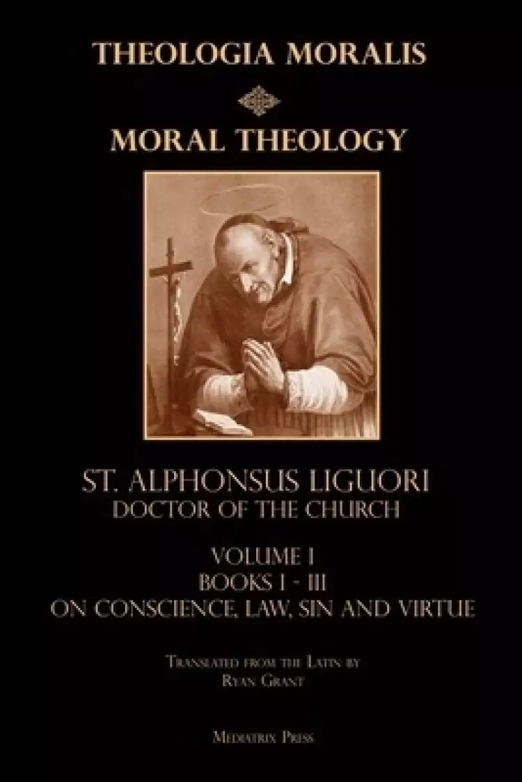 Moral Theology vol. 1: Law, Vice, & Virtue