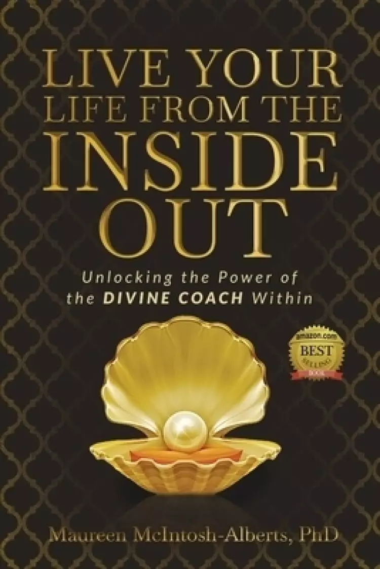 Live Your Life From the Inside Out: Unlocking the Power of the Divine Coach Within