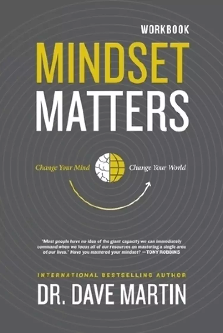 Mindset Matters Workbook: Change Your Mind, Change Your World