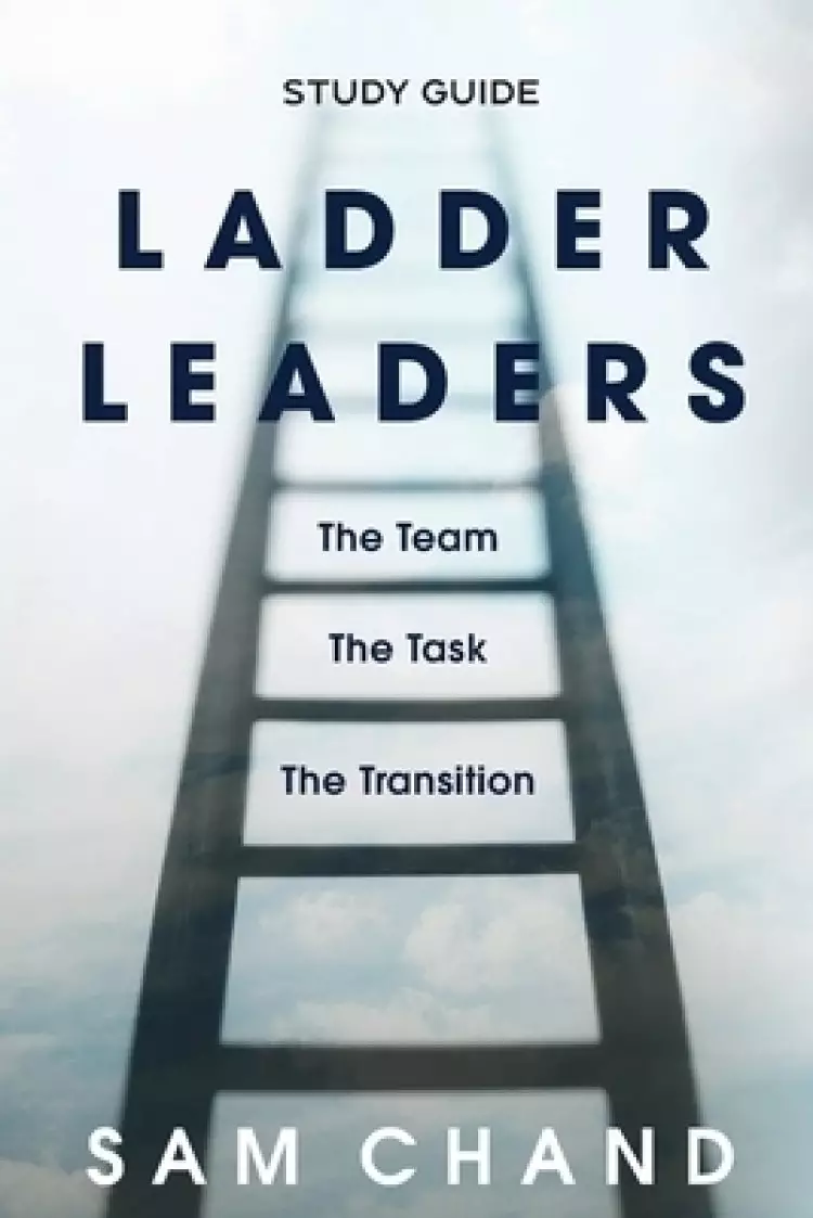 Ladder Leaders - Study Guide: The Team, The Task, The Transition