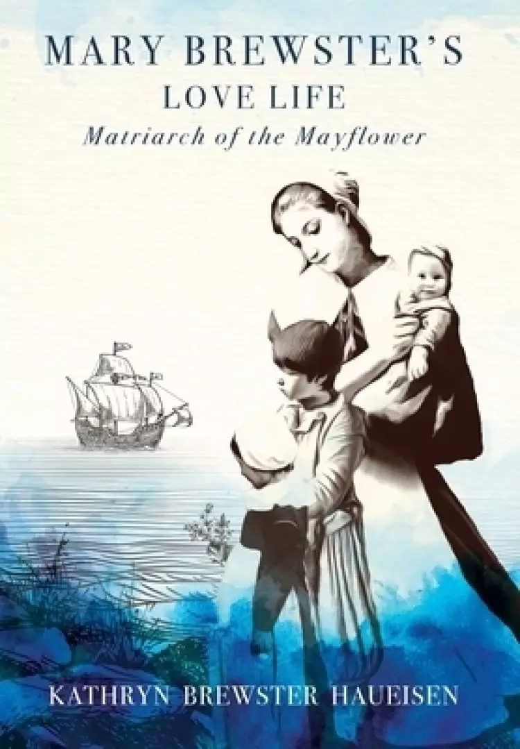 Mary Brewster's Love Life / Matriarch of the Mayflower