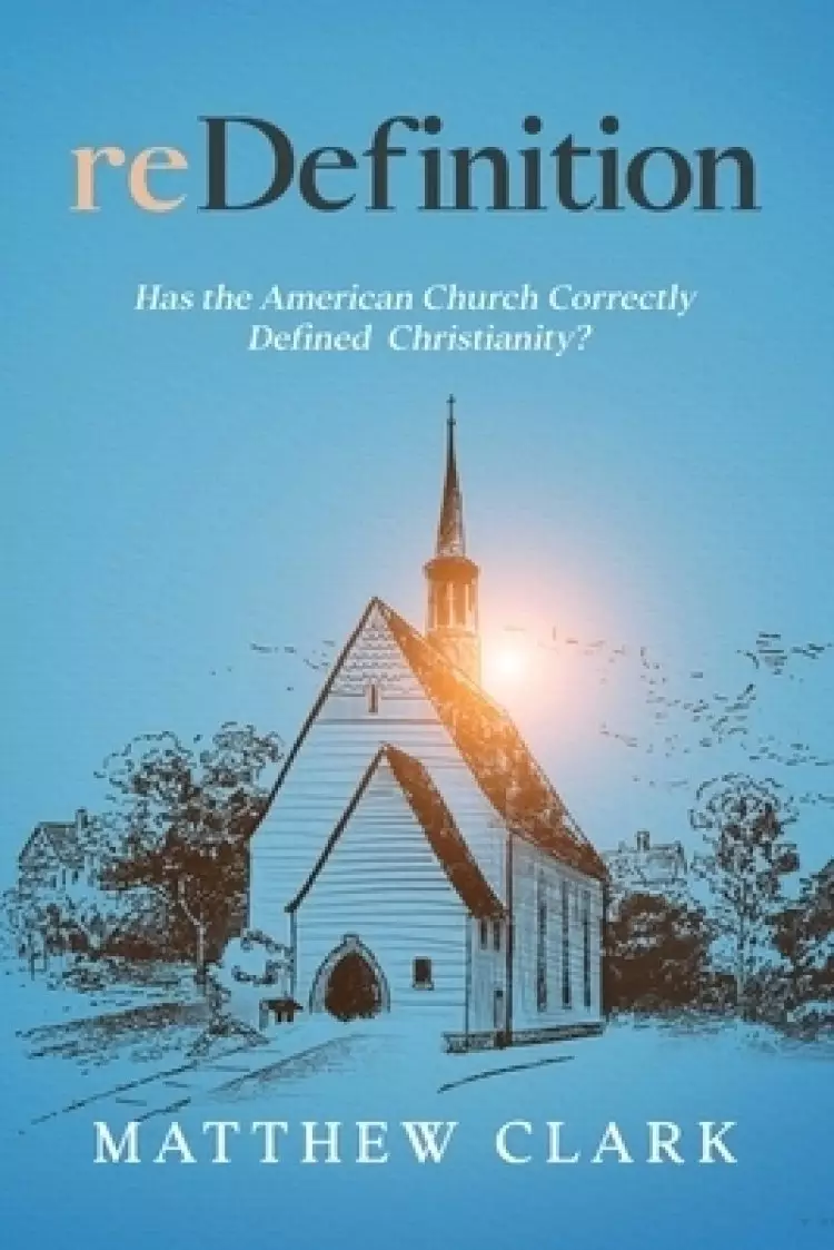 reDefinition: Has The American Church Correctly Defined Christianity?