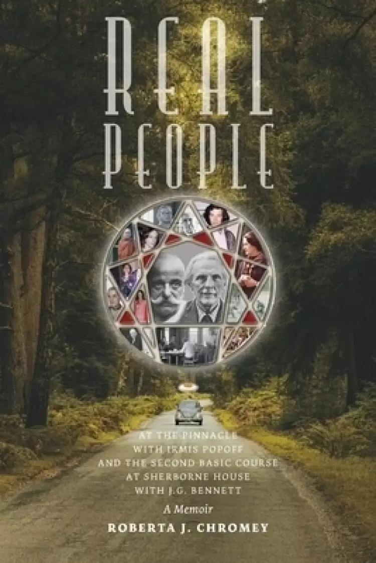 Real People: At the Pinnacle with Irmis Popoff and the Second Basic Course at Sherborne House with J.G. Bennett: A Memoir