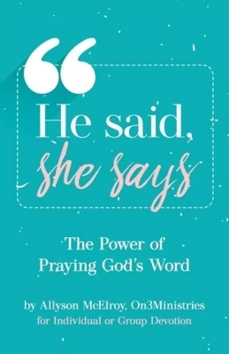 He Said, She Says: The Power Of Praying God's Word