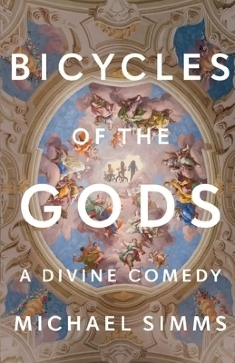 Bicycles of the Gods: A Divine Comedy