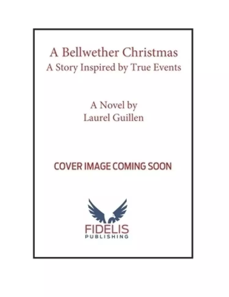 A Bellwether Christmas: A Novel - Inspired by True Events